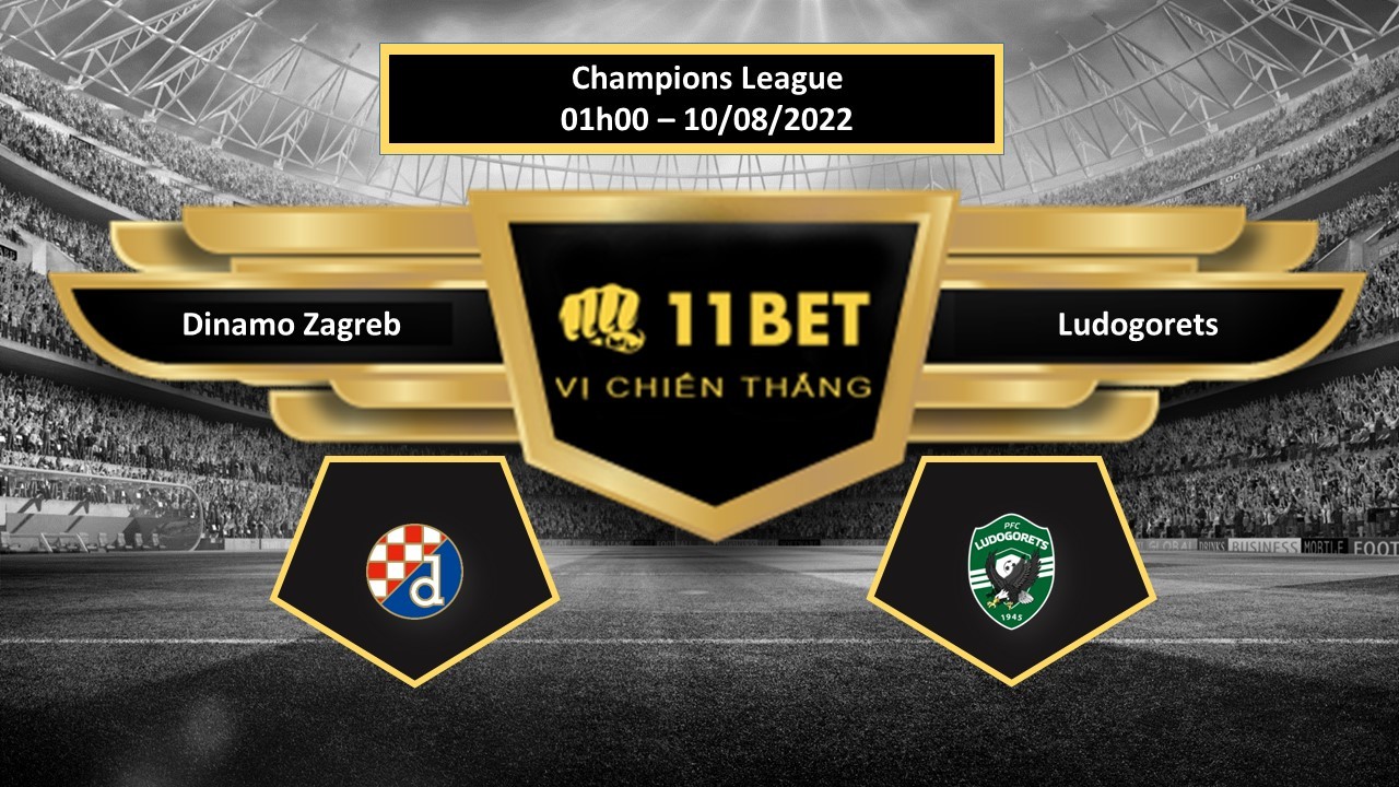 11BET Tip bóng đá  Dinamo Zagreb vs Ludogorets , hôm nay 10/08/2022