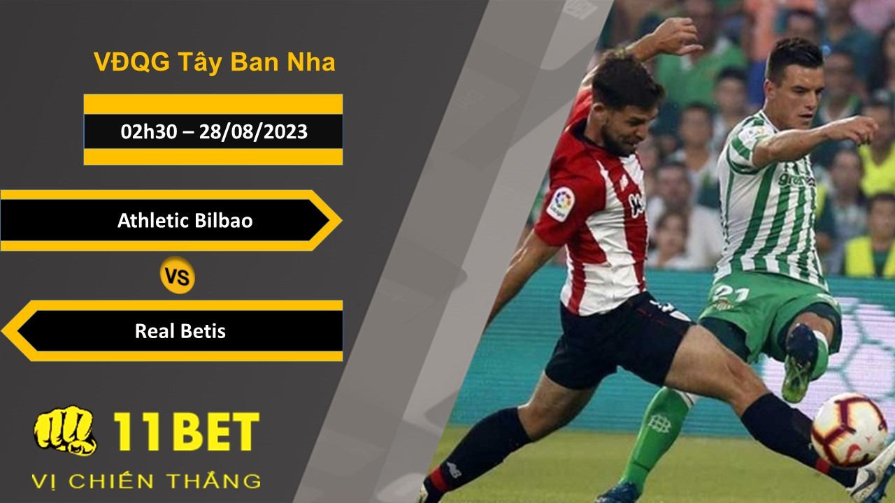 11BET Soi kèo Athletic Bilbao vs Real Betis, 02h30, 28/08/2023