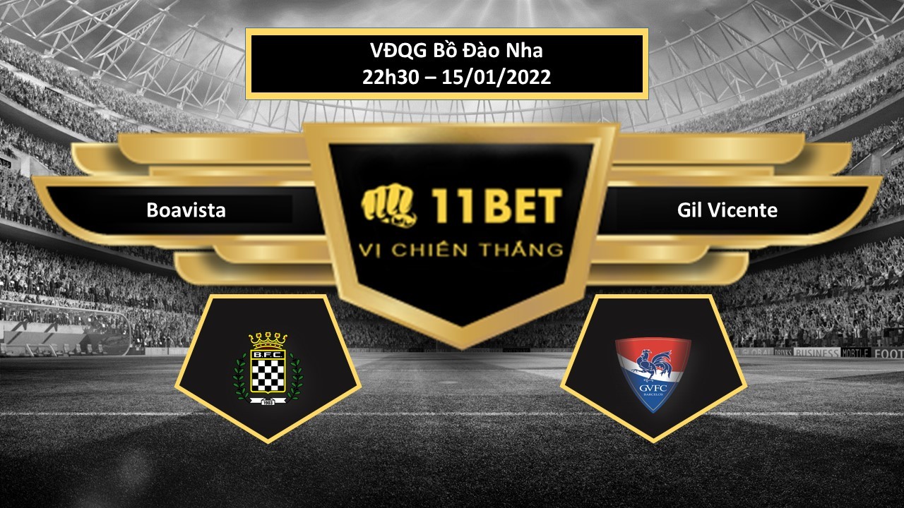 11BET Tip bóng đá Boavista vs Gil Vicente ,  hôm nay 15/01/2022