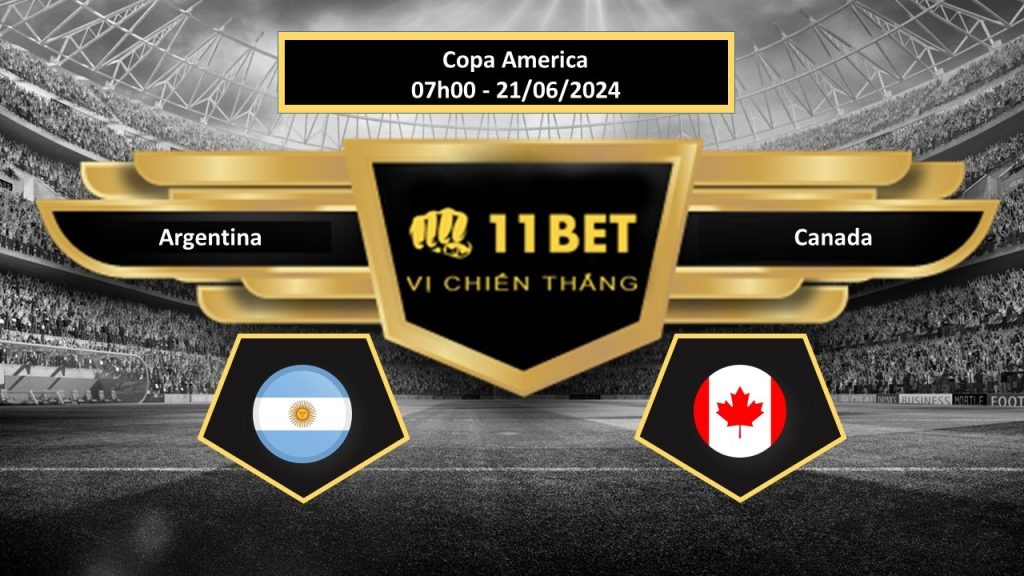 11BET Tip bóng đá Argentina vs Canada, hôm nay 21/06/2024