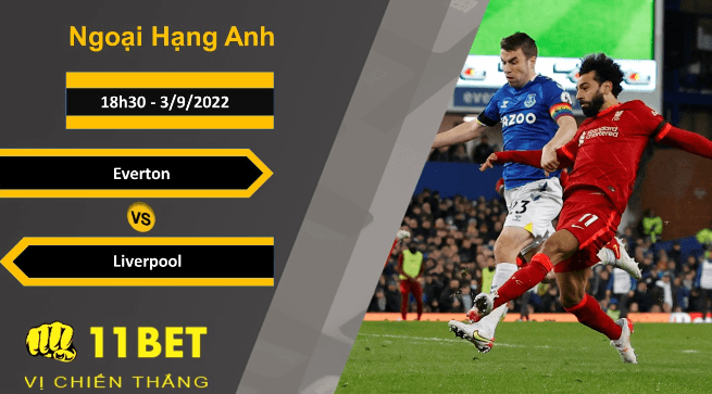 11BET Soi kèo Everton vs Liverpool, 18h30, 3/9/2022