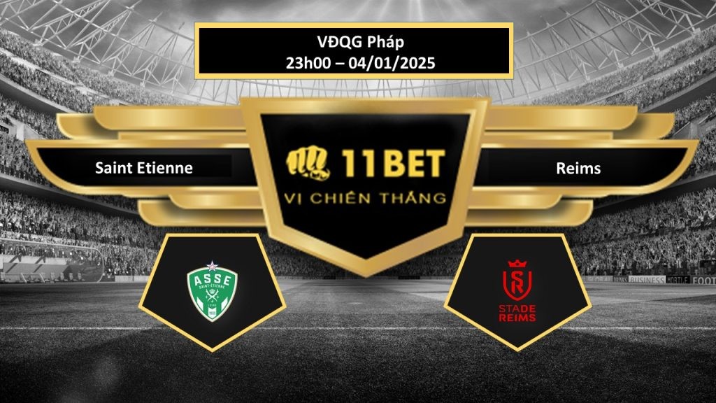 11BET Tip bóng đá Saint Etienne vs Reims, hôm nay 04/01/2025