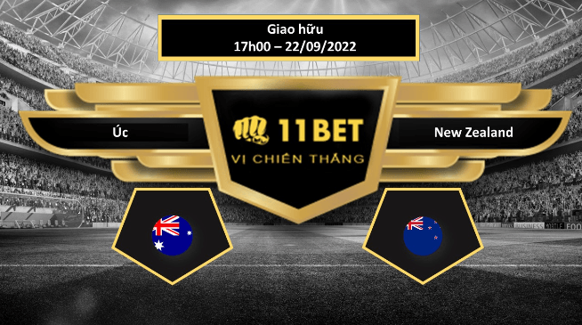 11BET Tip bóng đá    Úc vs New Zealand, hôm nay 22/09/2022
