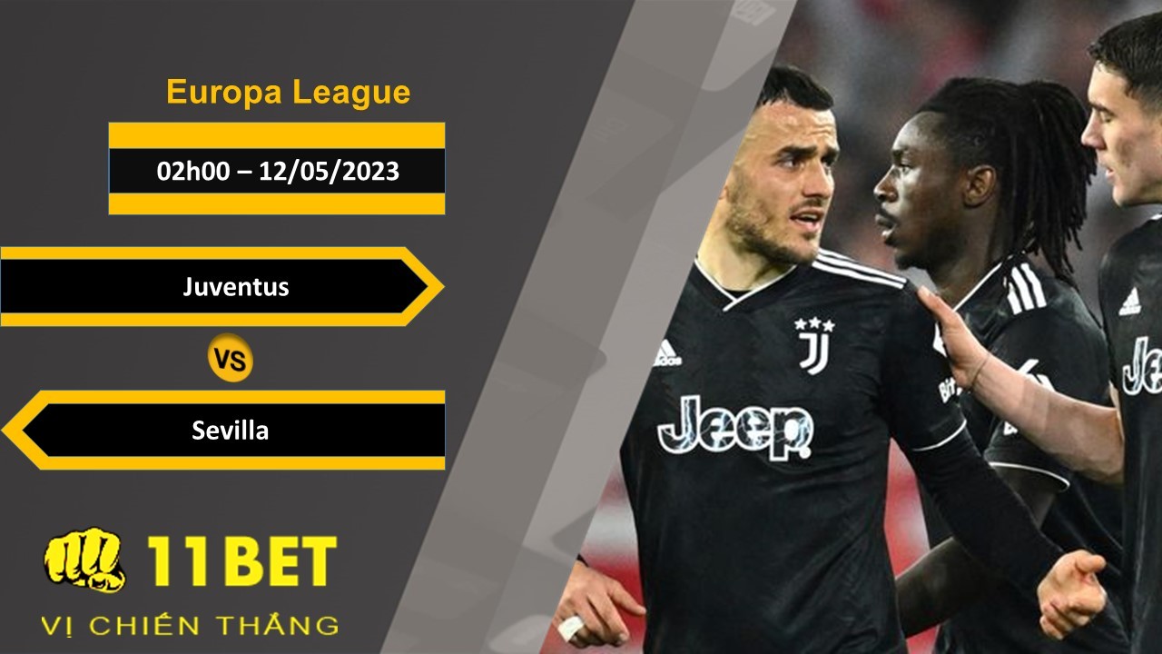 11BET Soi kèo Juventus vs Sevilla, 02h00, 12/05/2023