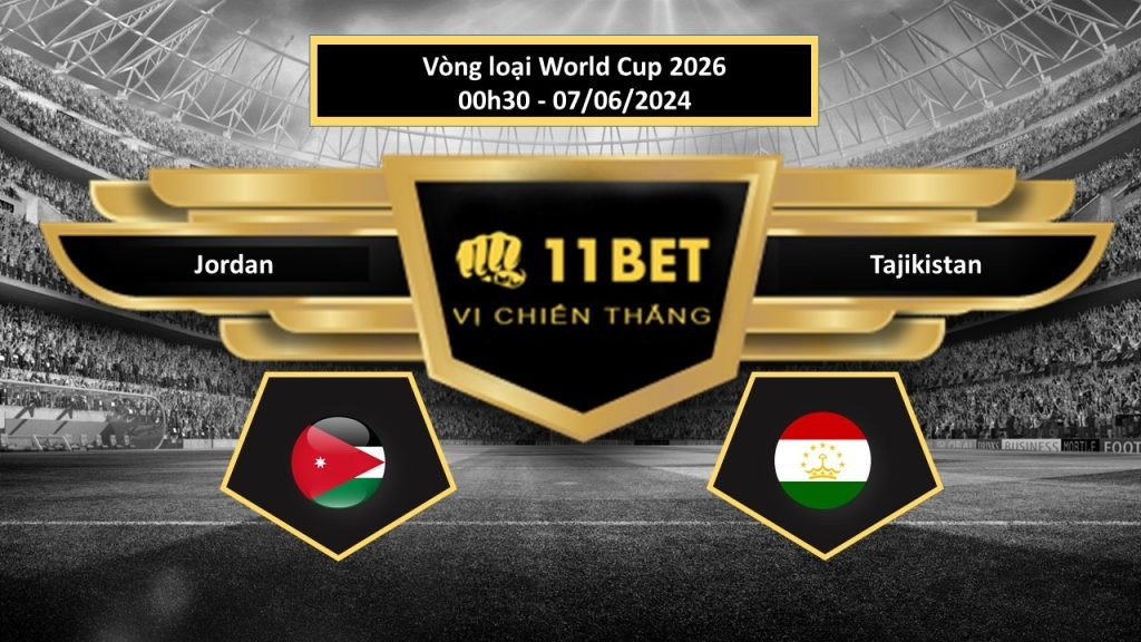 11BET Tip bóng đá Jordan vs Tajikistan , hôm nay 07/06/2024