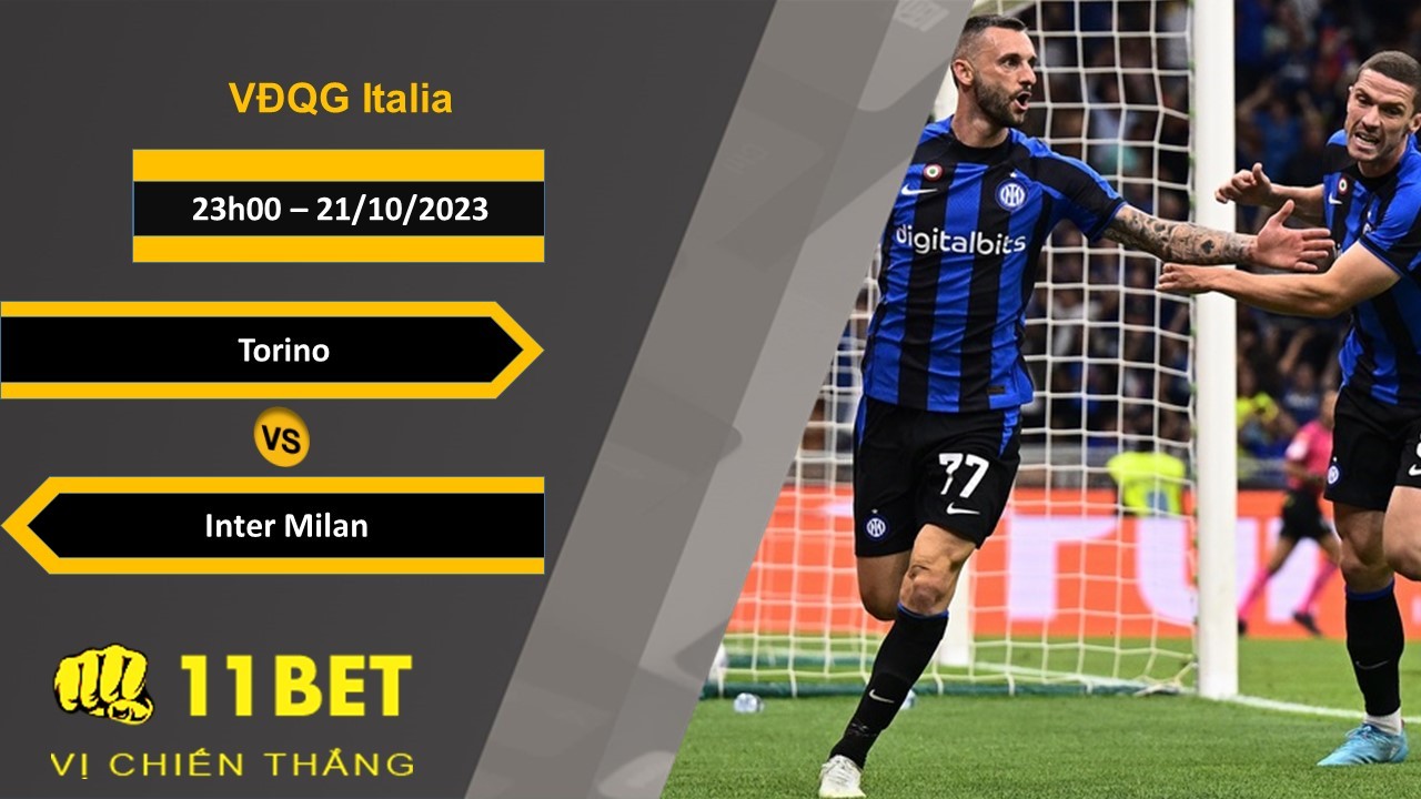 11BET Soi kèo   Torino vs Inter Milan , 23h00, 21/10/2023