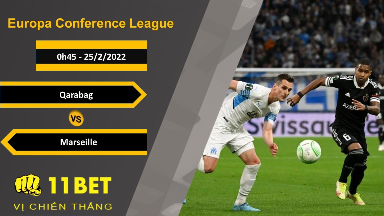 11BET Soi kèo Qarabag vs Marseille, 0h45, 25/2/2022