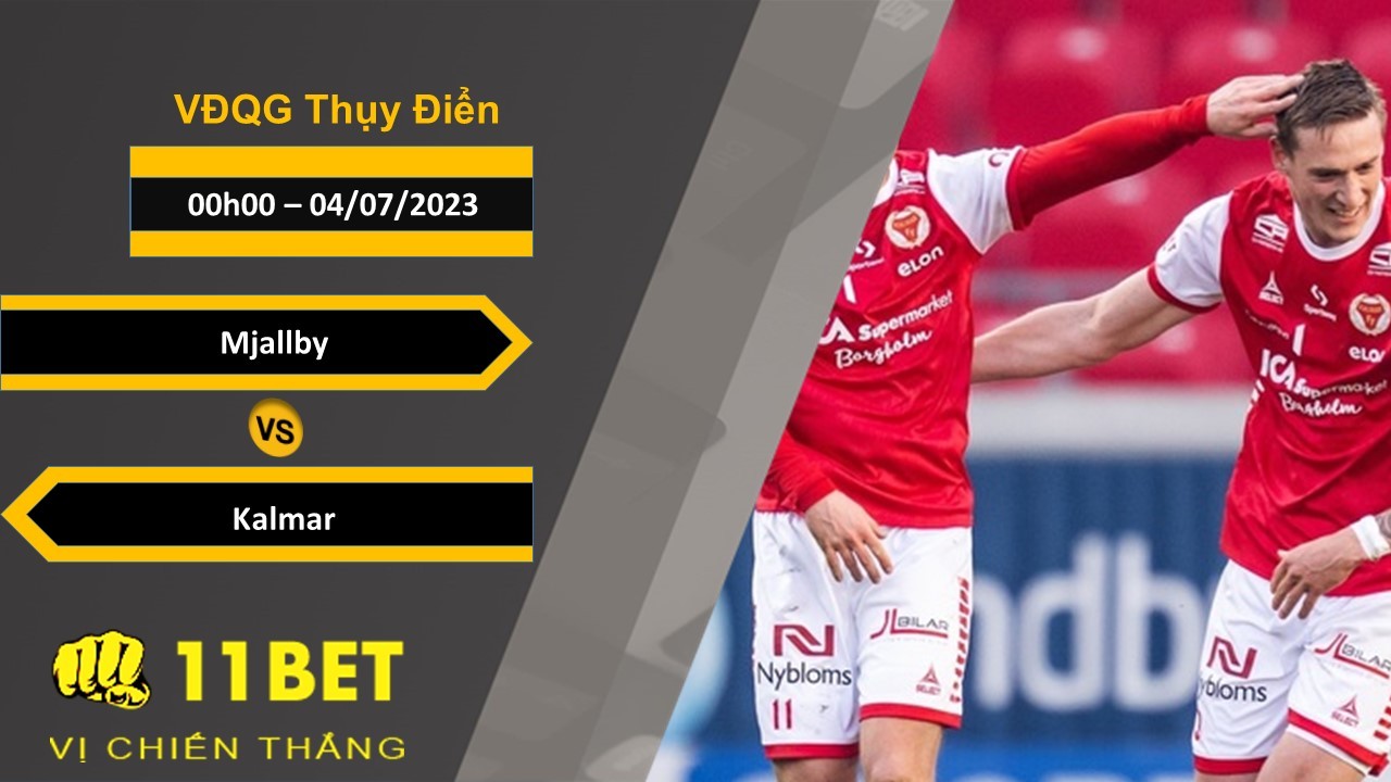 11BET Soi kèo  Mjallby vs Kalmar, 00h00, 04/07/2023