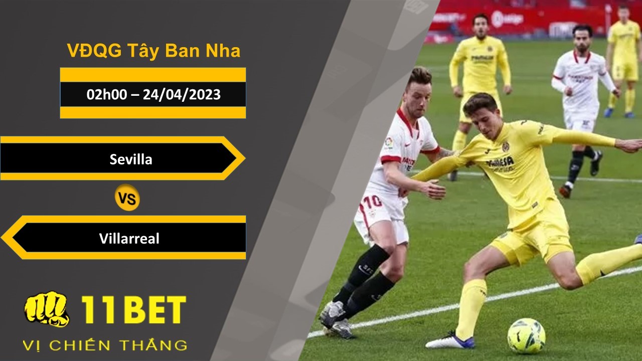 11BET Soi kèo Sevilla vs Villarreal, 02h00, 24/04/2023