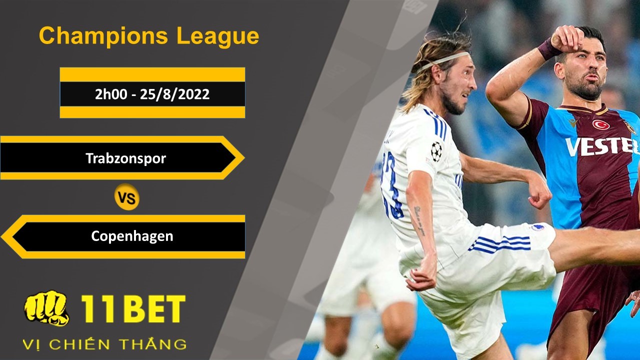 11BET Soi kèo Trabzonspor vs Copenhagen, 2h00, 25/8/2022