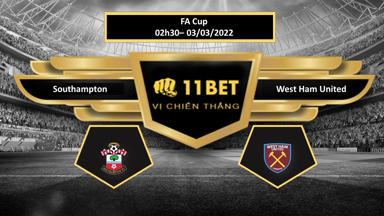 11BET Tip bóng đá Southampton vs West Ham United , hôm nay 03/03/2022