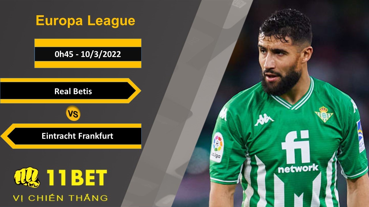 11BET Soi kèo Real Betis vs Eintracht Frankfurt, 0h45, 10/3/2022