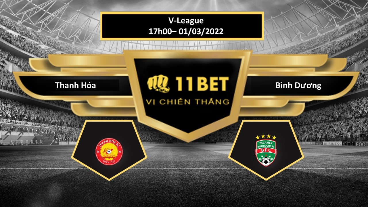 11BET Tip bóng đá Thanh Hóa vs Bình Dương , hôm nay 01/03/2022