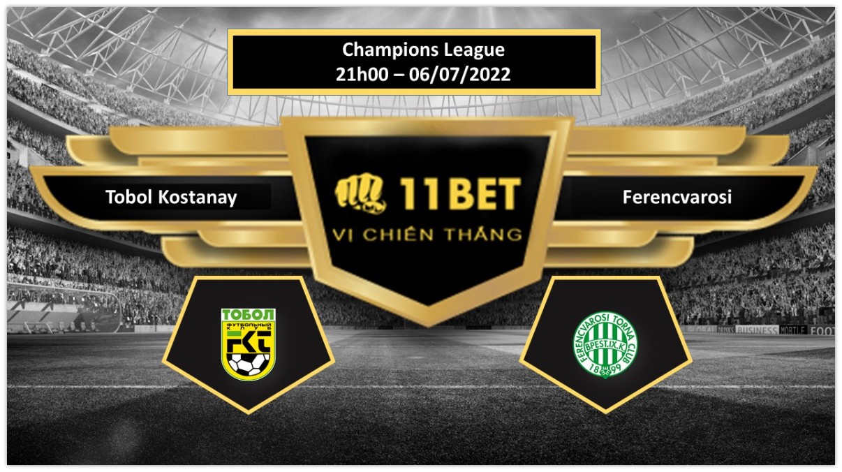 11BET Tip bóng đá     Tobol Kostanay vs Ferencvarosi , hôm nay 06/07/2022