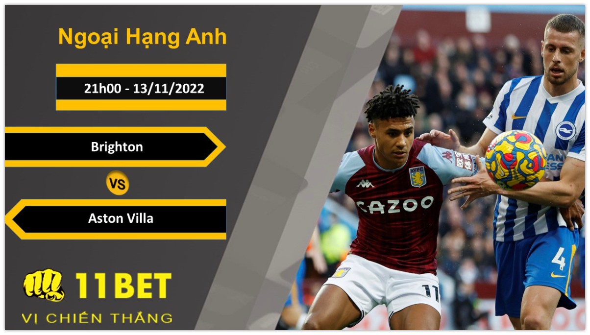 11BET Soi kèo Brighton vs Aston Villa, 21h00, 13/11/2022