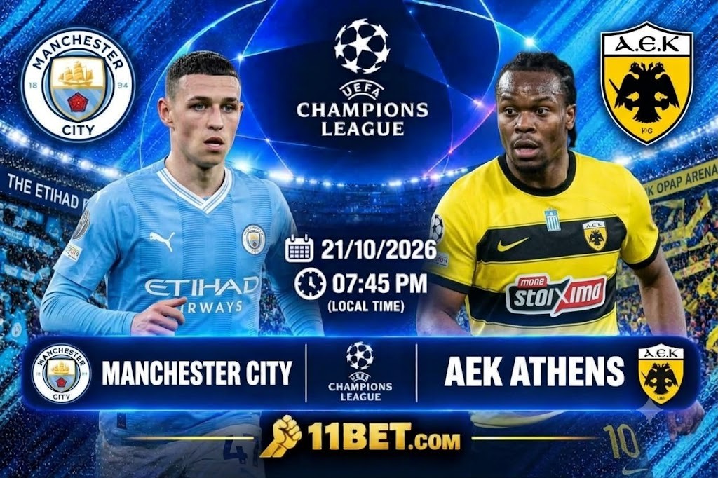 11BET Nhận định bóng đá Manchester City vs AEK Athens diễn ra vào lúc 02h00 ngày 21/10