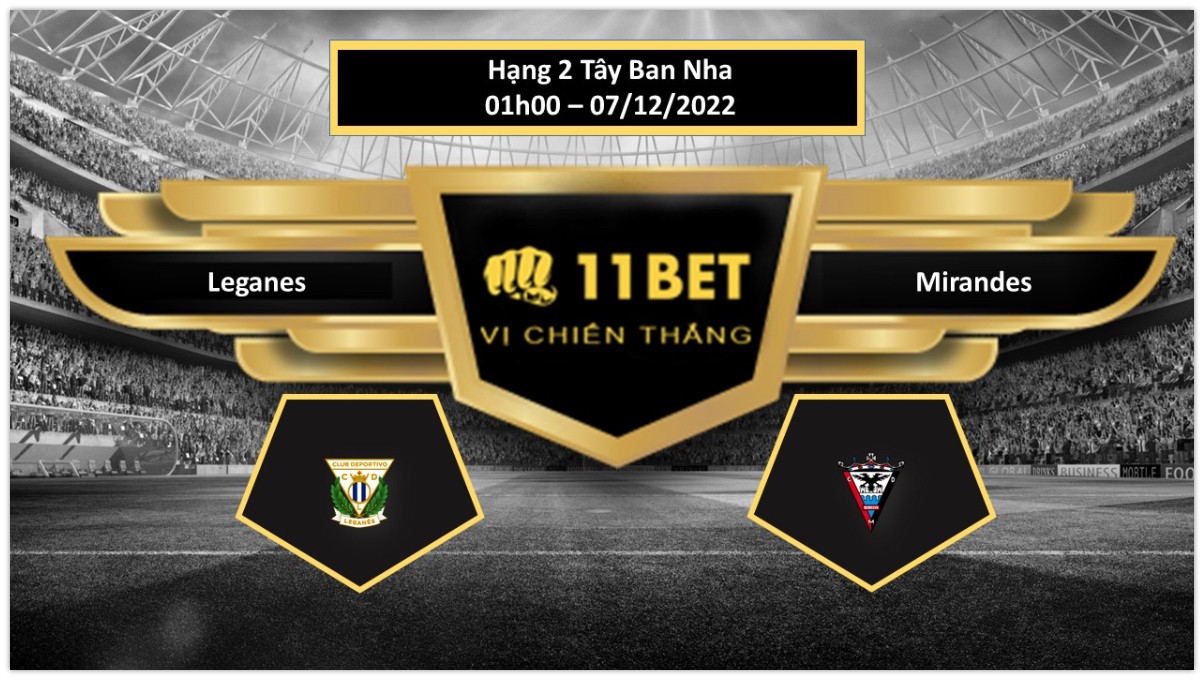 11BET Tip bóng đá  Leganes vs Mirandes, hôm nay 07/12/2022