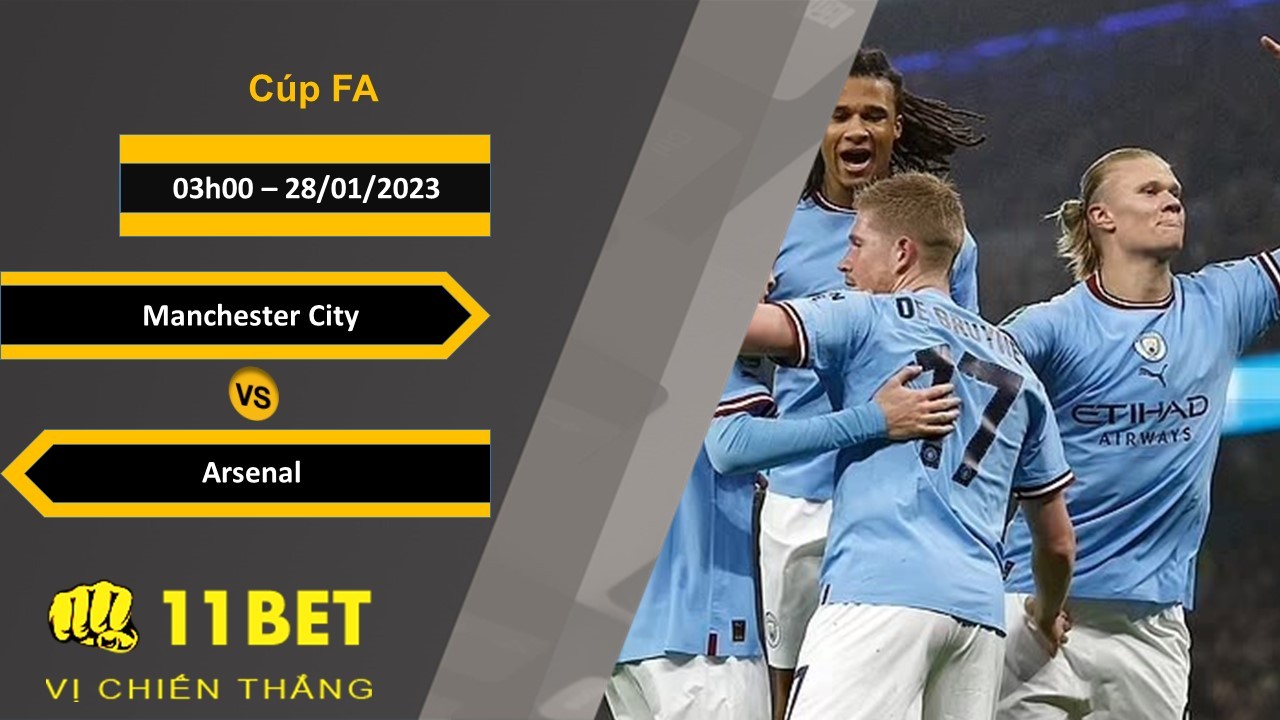 11BET Soi kèo Manchester City vs Arsenal, 03h00, 28/01/2023