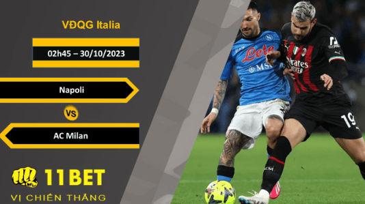 11BET Soi kèo   Napoli vs AC Milan , 02h45, 30/10/2023