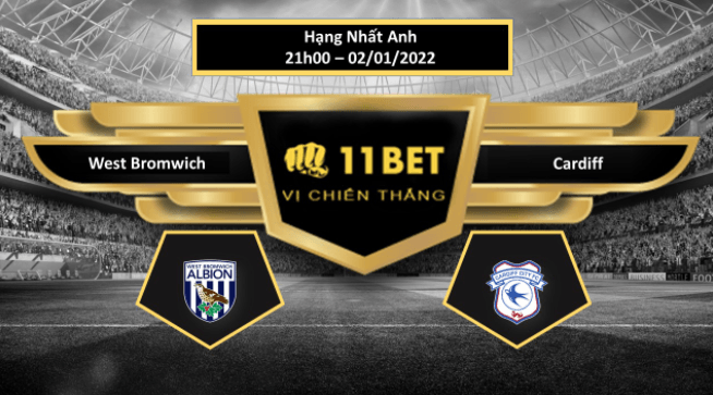11BET Tip bóng đá West Bromwich vs Cardiff  , hôm nay 02/01/2022
