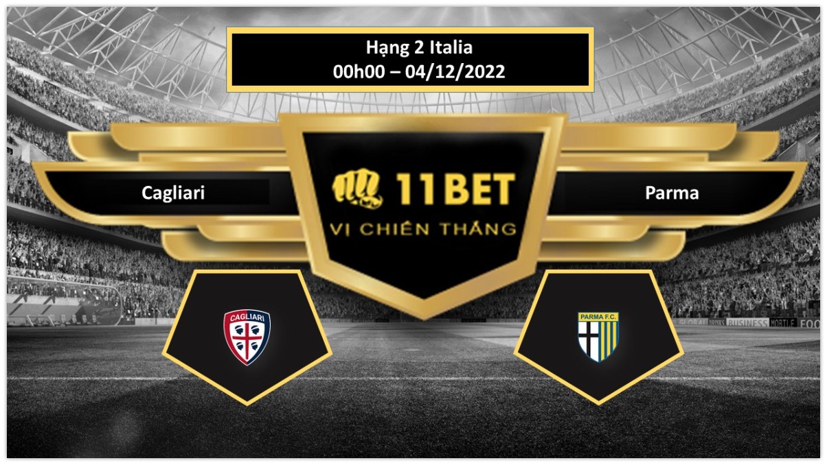 11BET Tip bóng đá     Cagliari vs Parma, hôm nay 04/12/2022
