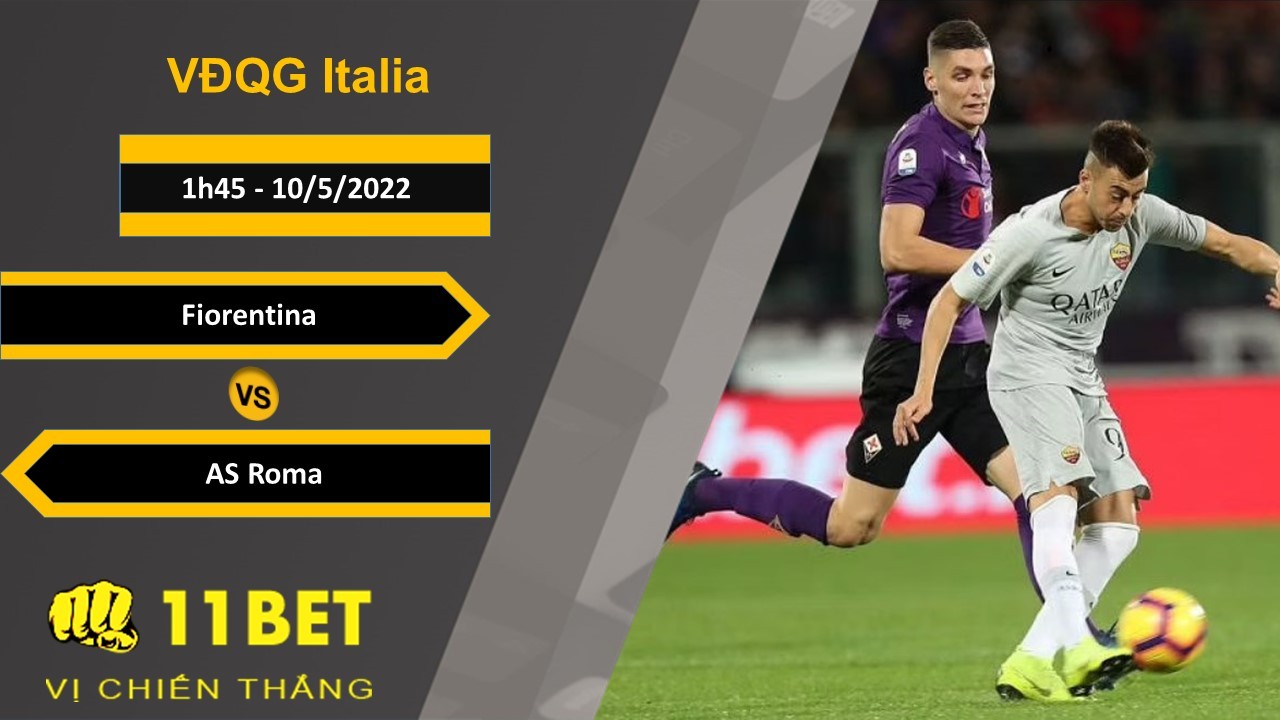 11BET Soi kèo Fiorentina vs AS Roma, 1h45, 10/5/2022