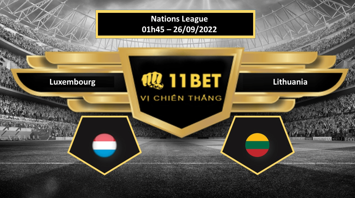 11BET Tip bóng đá    Luxembourg vs Lithuania, hôm nay 26/09/2022