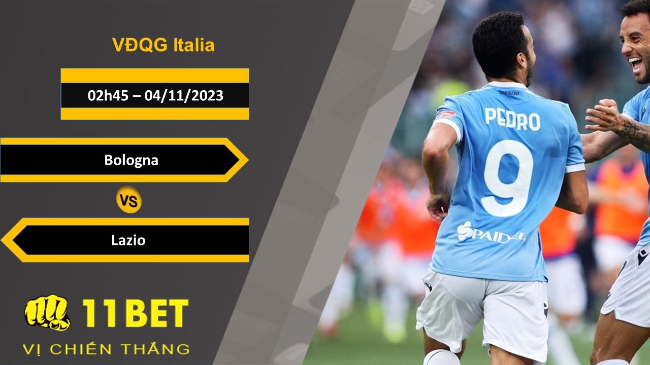 11BET Soi kèo   Bologna vs Lazio, 02h45, 04/11/2023