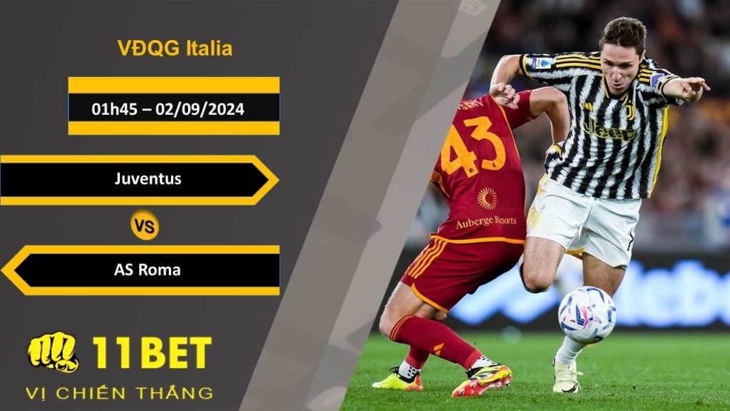 11BET Soi kèo  Juventus vs AS Roma, 01h45, 02/09/2024