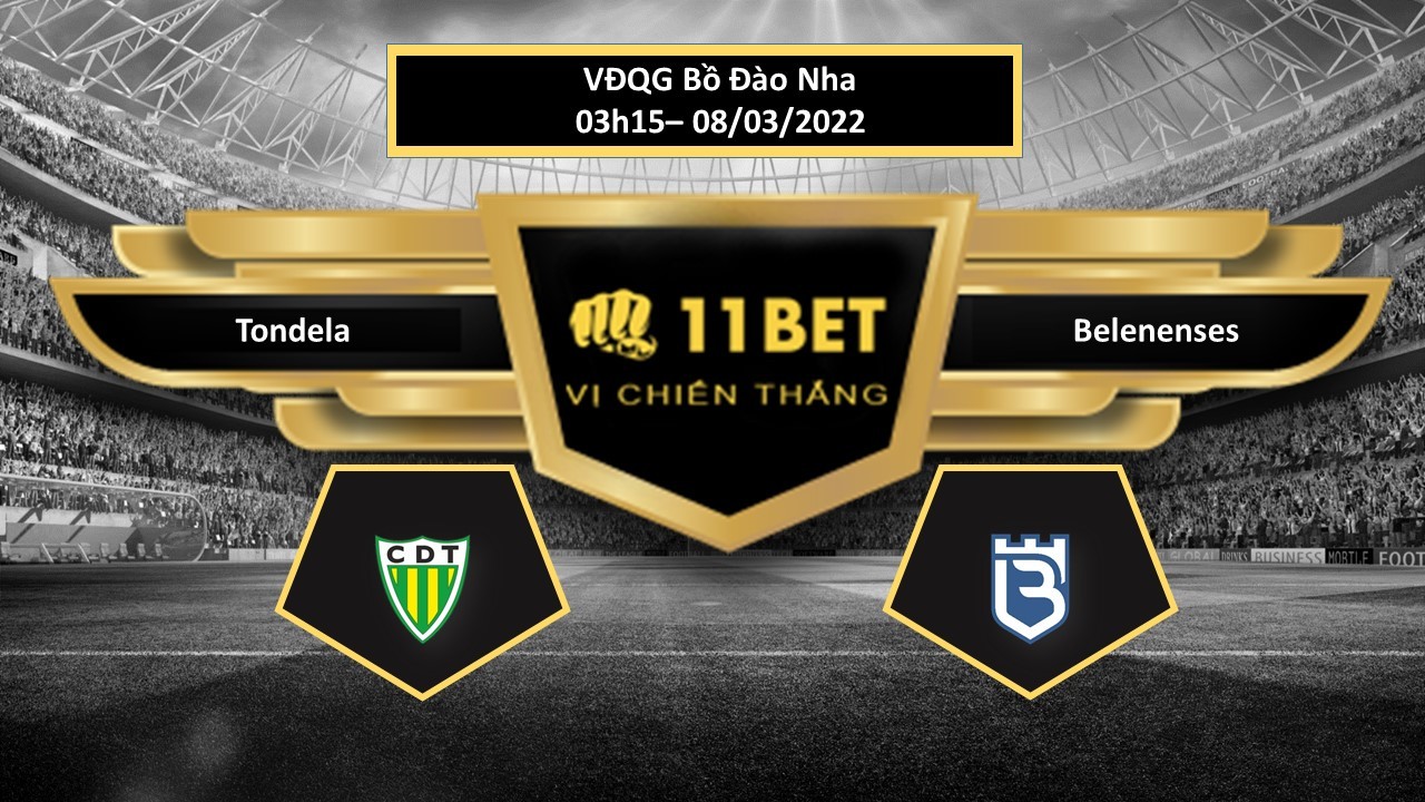 11BET Tip bóng đá Tondela vs Belenenses , hôm nay 08/03/2022