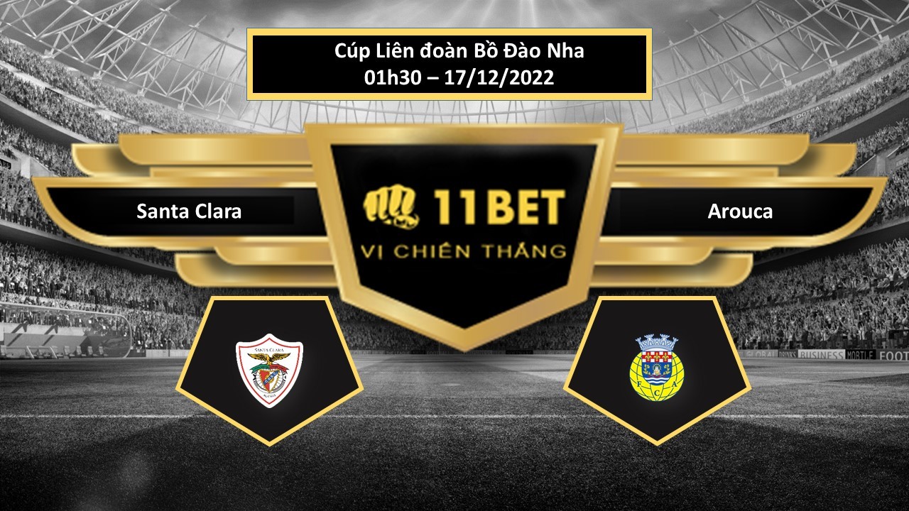 11BET Tip bóng đá     Santa Clara vs Arouca , hôm nay 17/12/2022