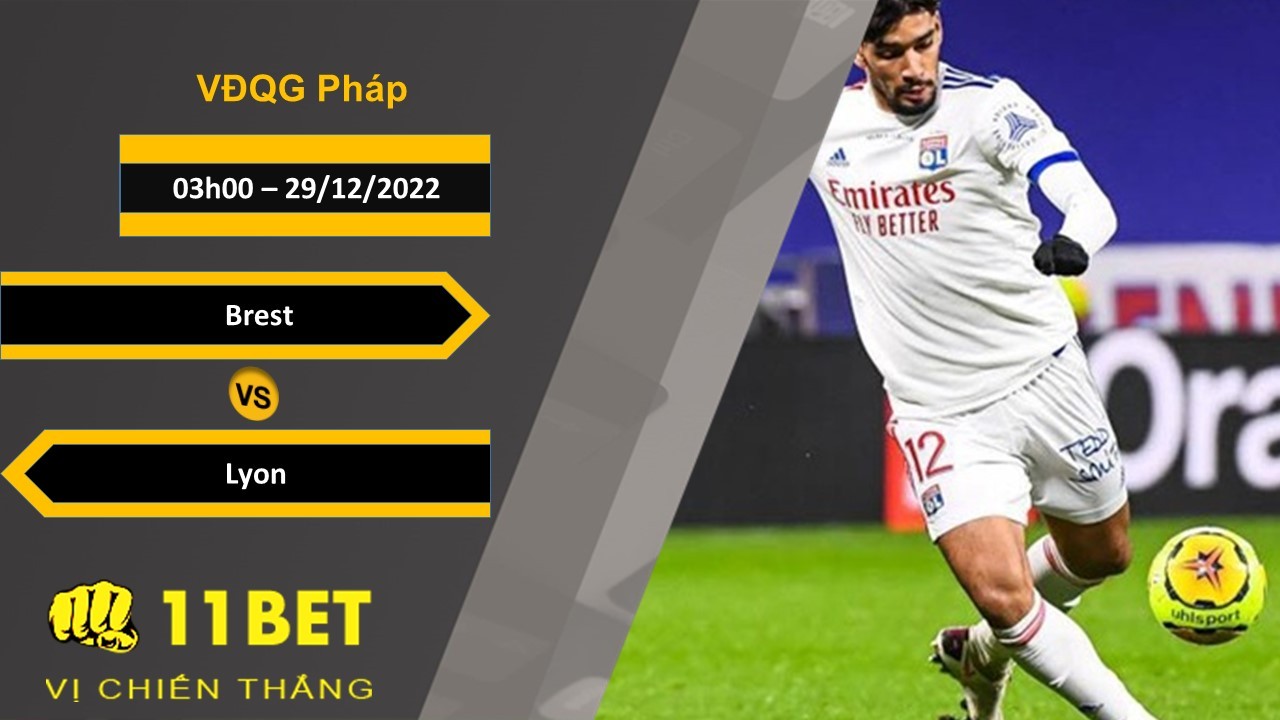 11BET Soi kèo Brest vs Lyon , 03h00, 29/12/2022