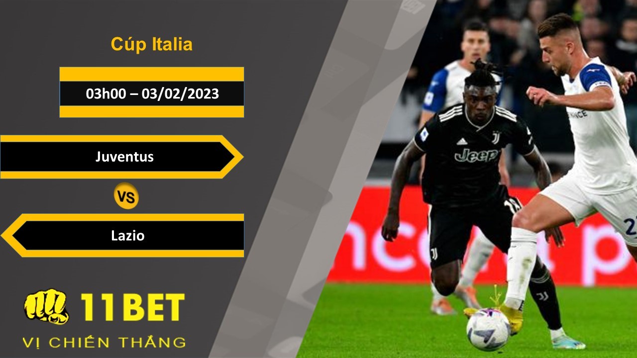11BET Soi kèo Juventus vs Lazio, 03h00, 03/02/2023
