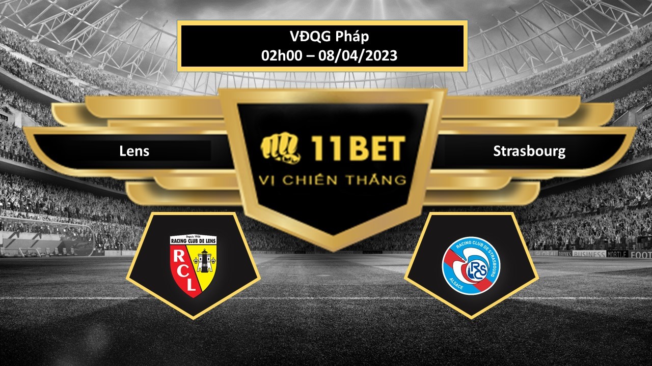 11BET Tip bóng đá Lens vs Strasbourg, hôm nay 08/04/2023