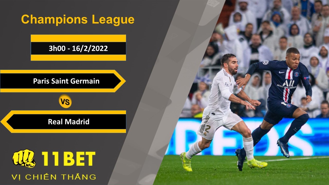 11BET Soi kèo Paris Saint Germain vs Real Madrid, 3h00, 16/2/2022