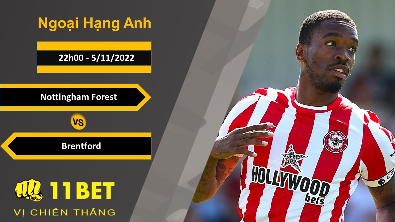 11BET Soi kèo Nottingham Forest vs Brentford, 22h00, 5/11/2022
