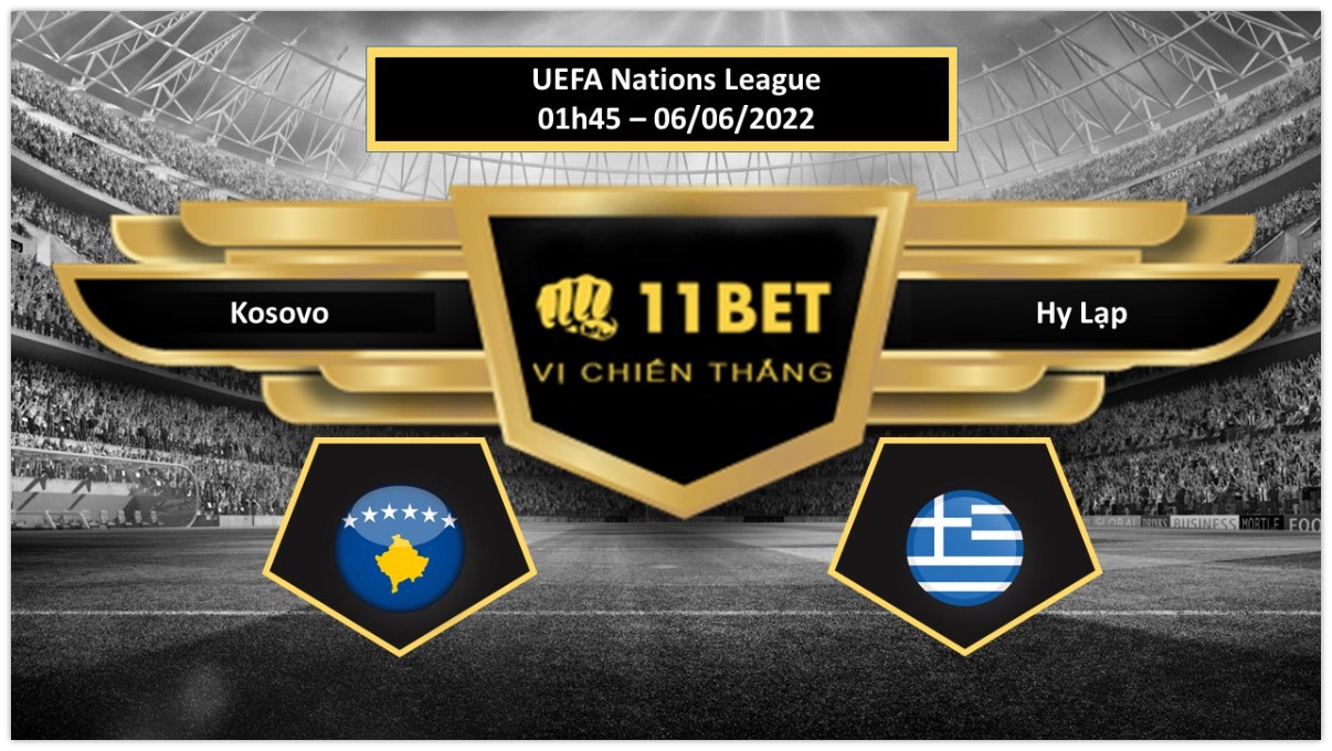 11BET Tip bóng đá       Kosovo vs Hy Lạp , hôm nay 06/06/2022