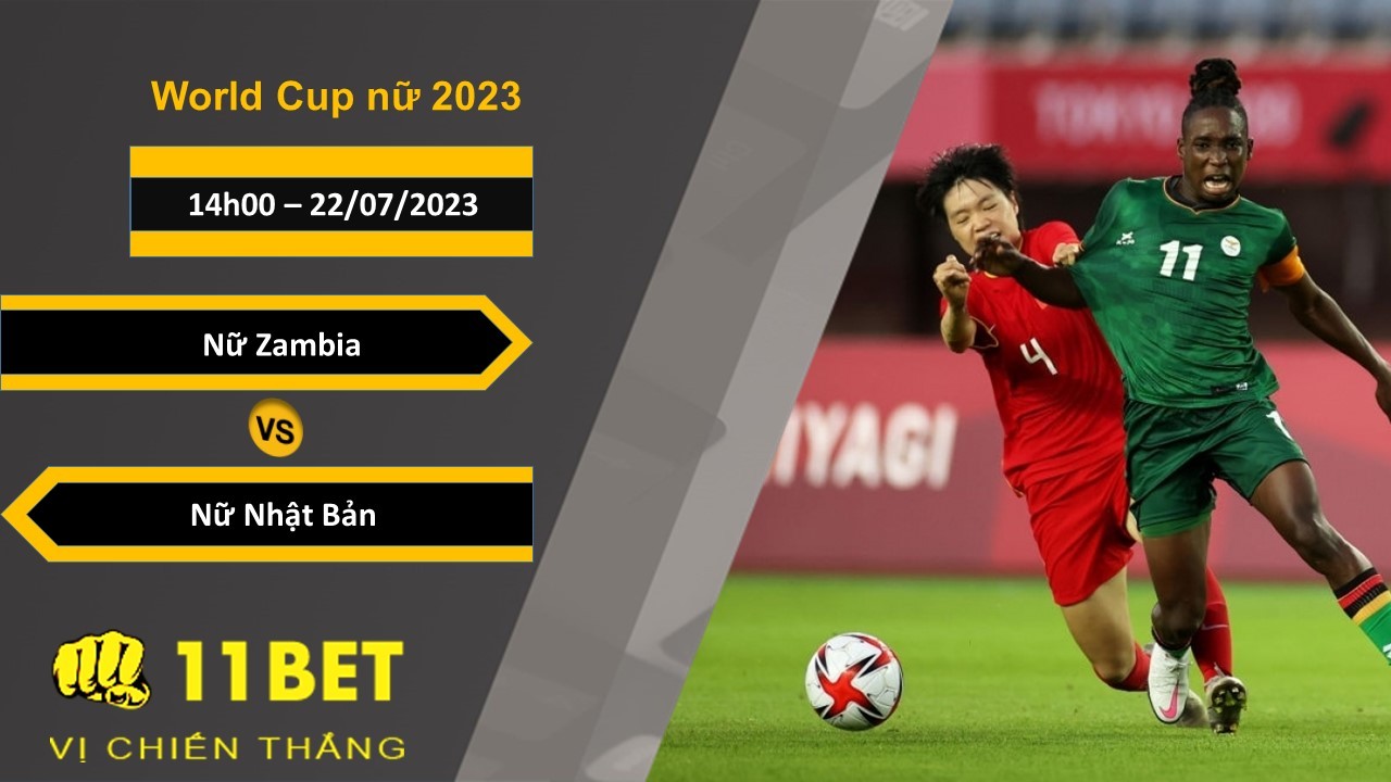 11BET Soi kèo Nữ Zambia vs Nữ Nhật Bản, 14h00, 22/07/2023