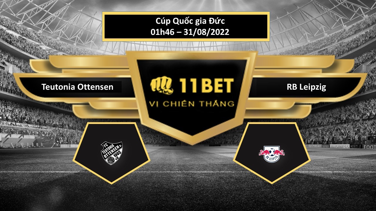 11BET Tip bóng đá  Teutonia Ottensen vs RB Leipzig, hôm nay 31/08/2022