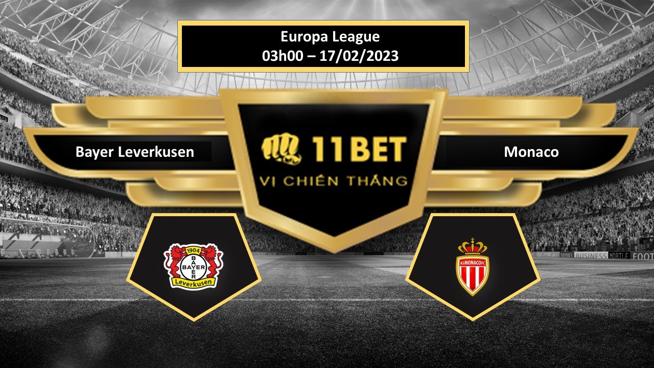 11BET Tip bóng đá  Bayer Leverkusen vs Monaco, hôm nay 17/02/2023