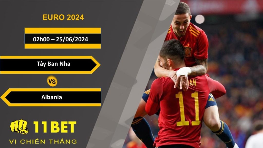11BET Soi kèo  Tây Ban Nha vs Albania, 02h00, 25/06/2024