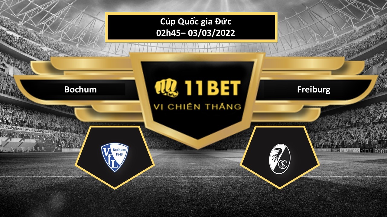 11BET Tip bóng đá Bochum vs Freiburg , hôm nay 03/03/2022