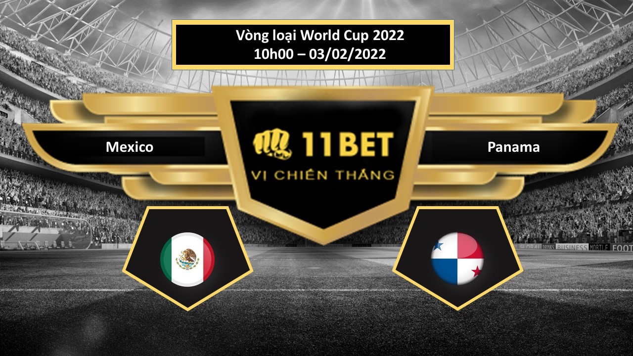 11BET Tip bóng đá  Mexico vs Panama , hôm nay 03/02/2022