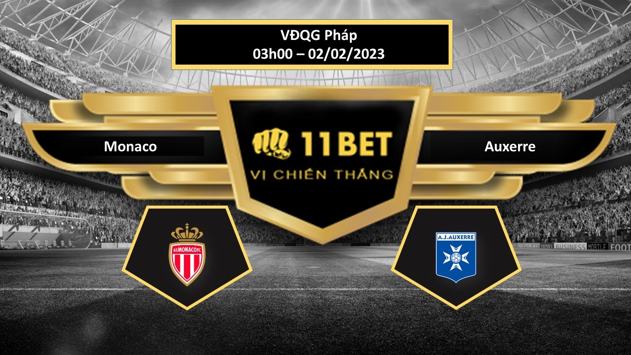 11BET Tip bóng đá Monaco vs Auxerre, hôm nay 02/02/2023