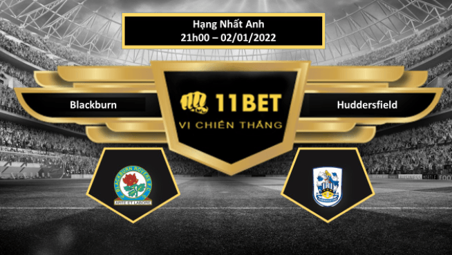 11BET Tip bóng đá Blackburn vs Huddersfield , hôm nay 02/01/2022