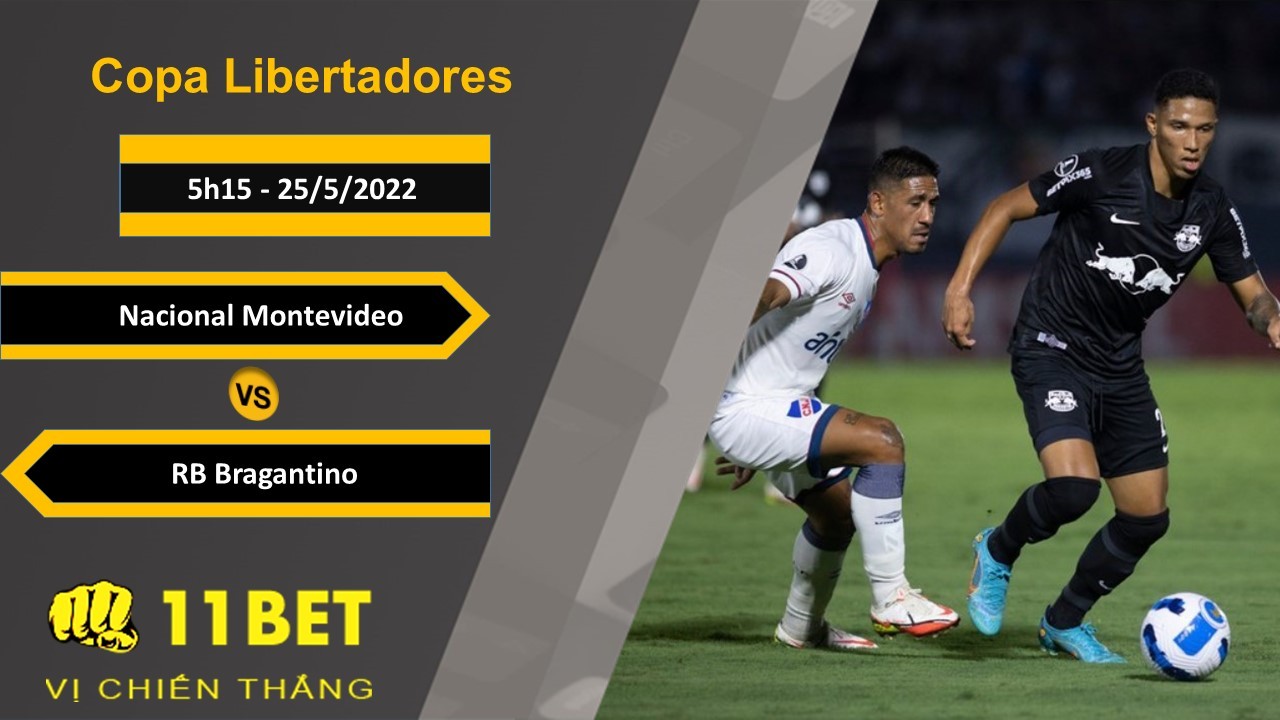 11BET Soi kèo Nacional Montevideo vs RB Bragantino, 5h15, 25/5/2022