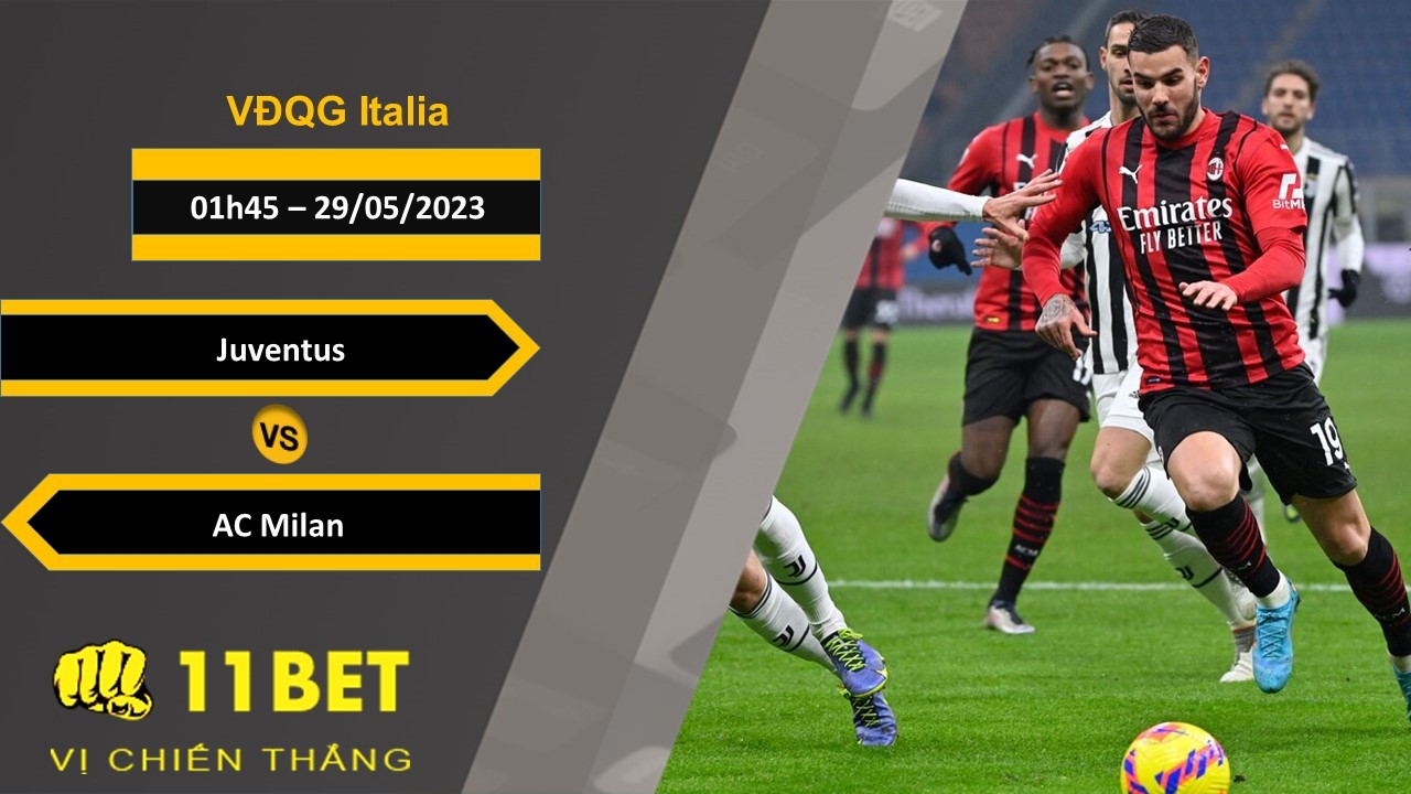 11BET Soi kèo  Juventus vs AC Milan, 01h45, 29/05/2023