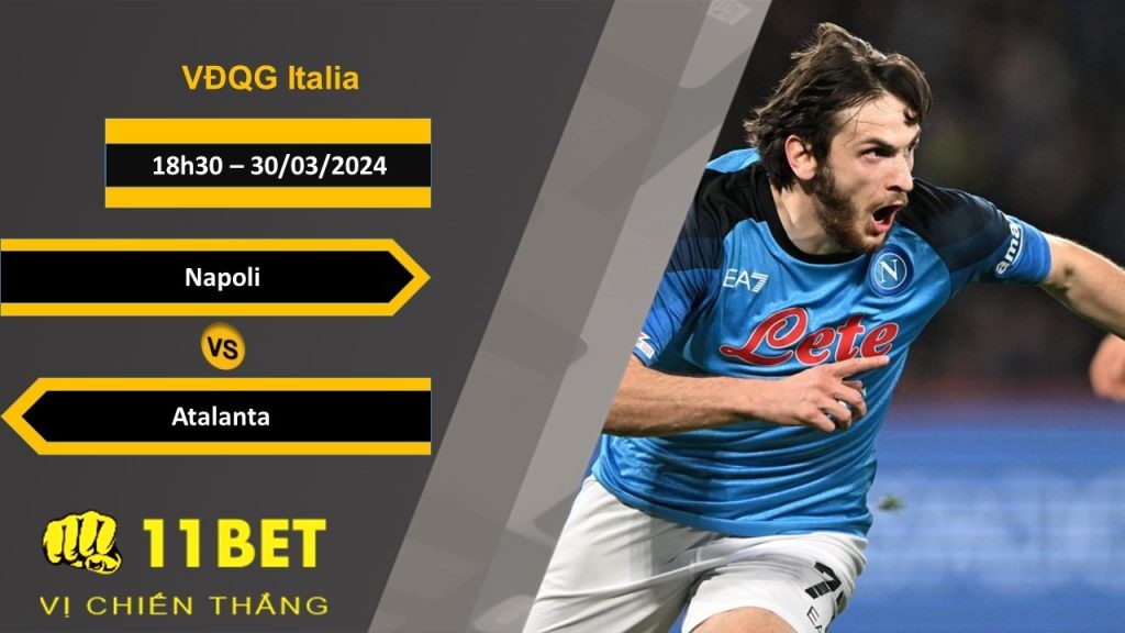 11BET Soi kèo  Napoli vs Atalanta, 18h30, 30/03/2024