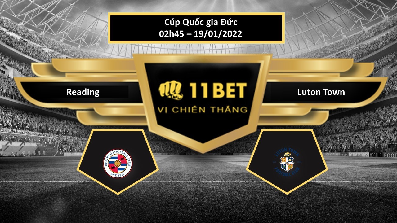 11BET Tip bóng đá Reading vs Luton Town  ,  hôm nay 20/01/2022