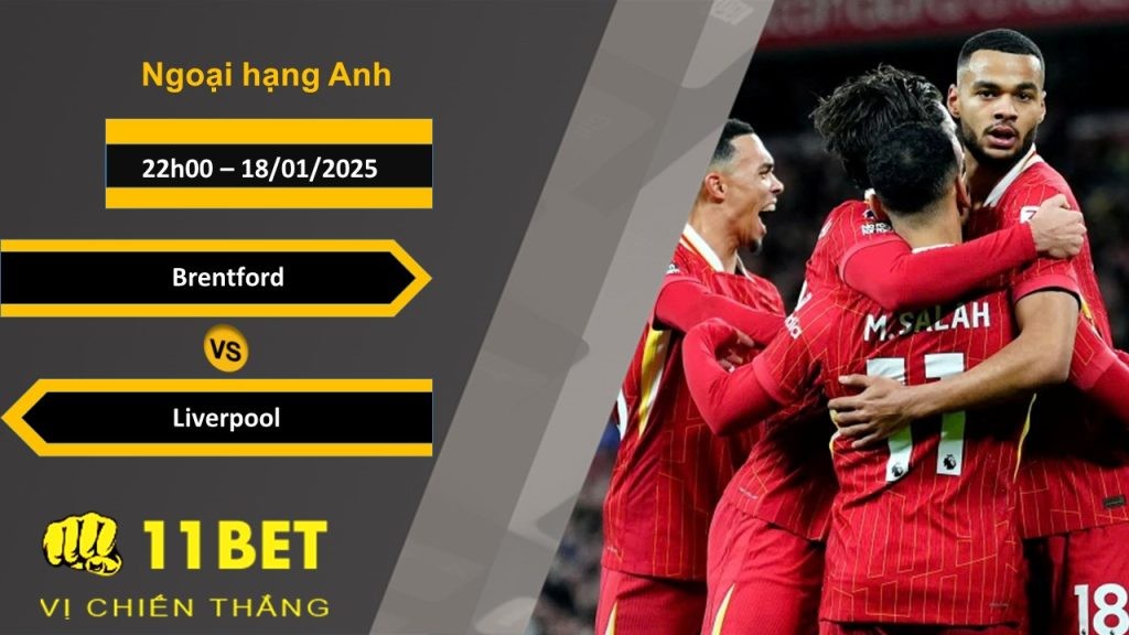 11BET Soi kèo Brentford vs Liverpool, 22h00, 18/01/2025